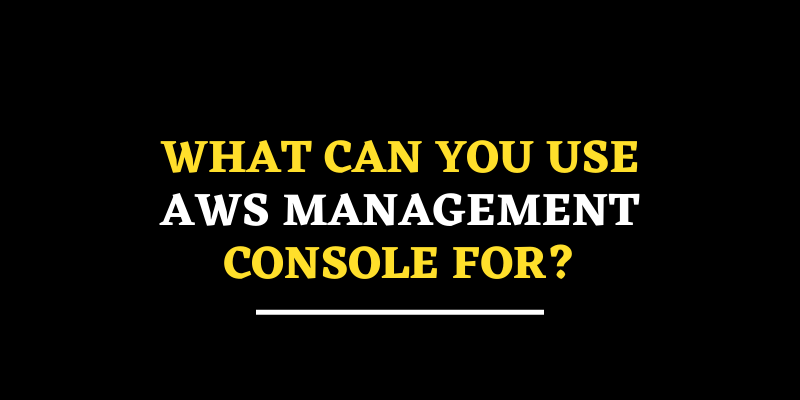 AWS Management Console Features